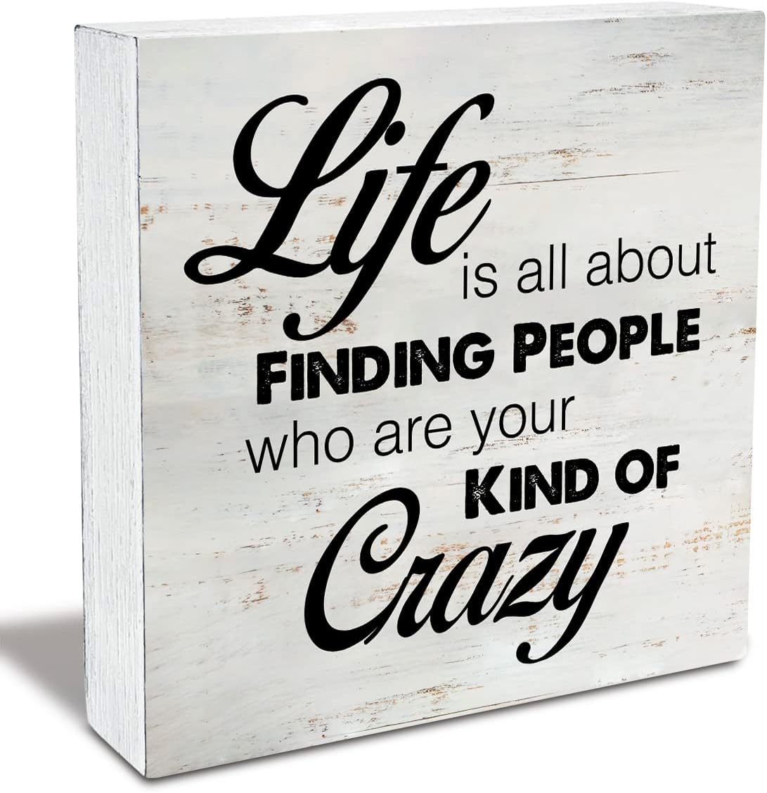 Rustic Friend Wood Box Sign Life is All About Finding People Who Are Your Kind of Crazy Wooden Box Sign Farmhouse Home Desk Shelf Decor (5 X 5 Inch)