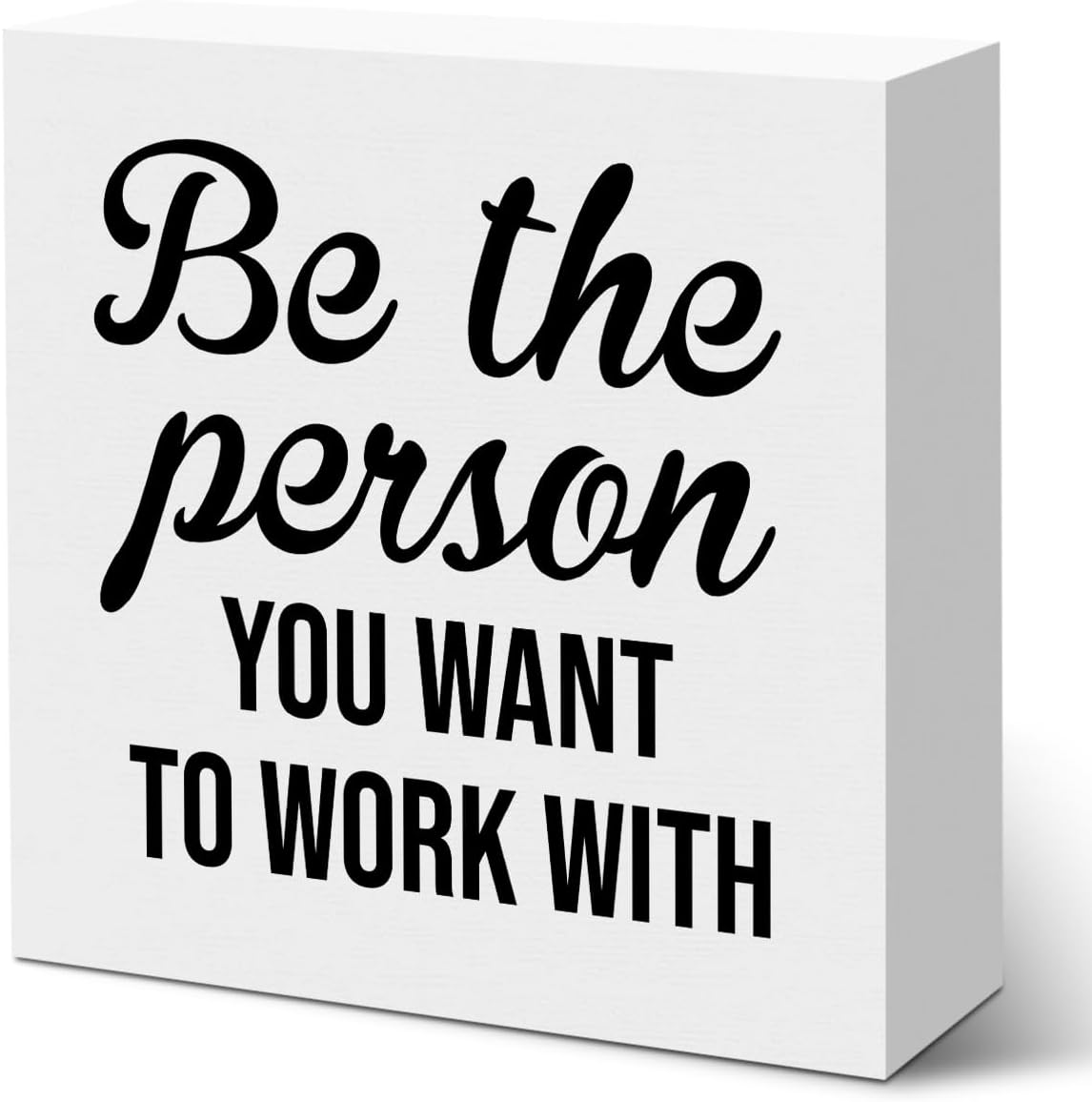 Inspirational Reminder Wooden Box Sign, Be The Person You Want To Work With Wooden Sign Office Desk Decor for Shelf Tabletop Counter, Inspirational Gifts for Coworker Boss Leader Teacher Office Decor