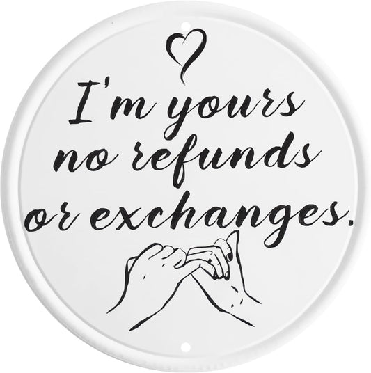 I'm Yours No Refunds or Exchanges Metal Tin Sign 8x8 In for Couples Birthdays Valentine'S Day and More Create Lasting Love Memories Unique Gift Idea Romantic Gift Playful Quote