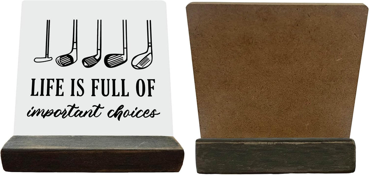 Primitive Wooden Sign, Life is Full of Important Choices, Desk Plaque with Wooden Stand 4 x 4.3 inches, Golf Decor, Rustic Home Decor, Golf Life Sign, Office Table Decor, Gift for Friends A