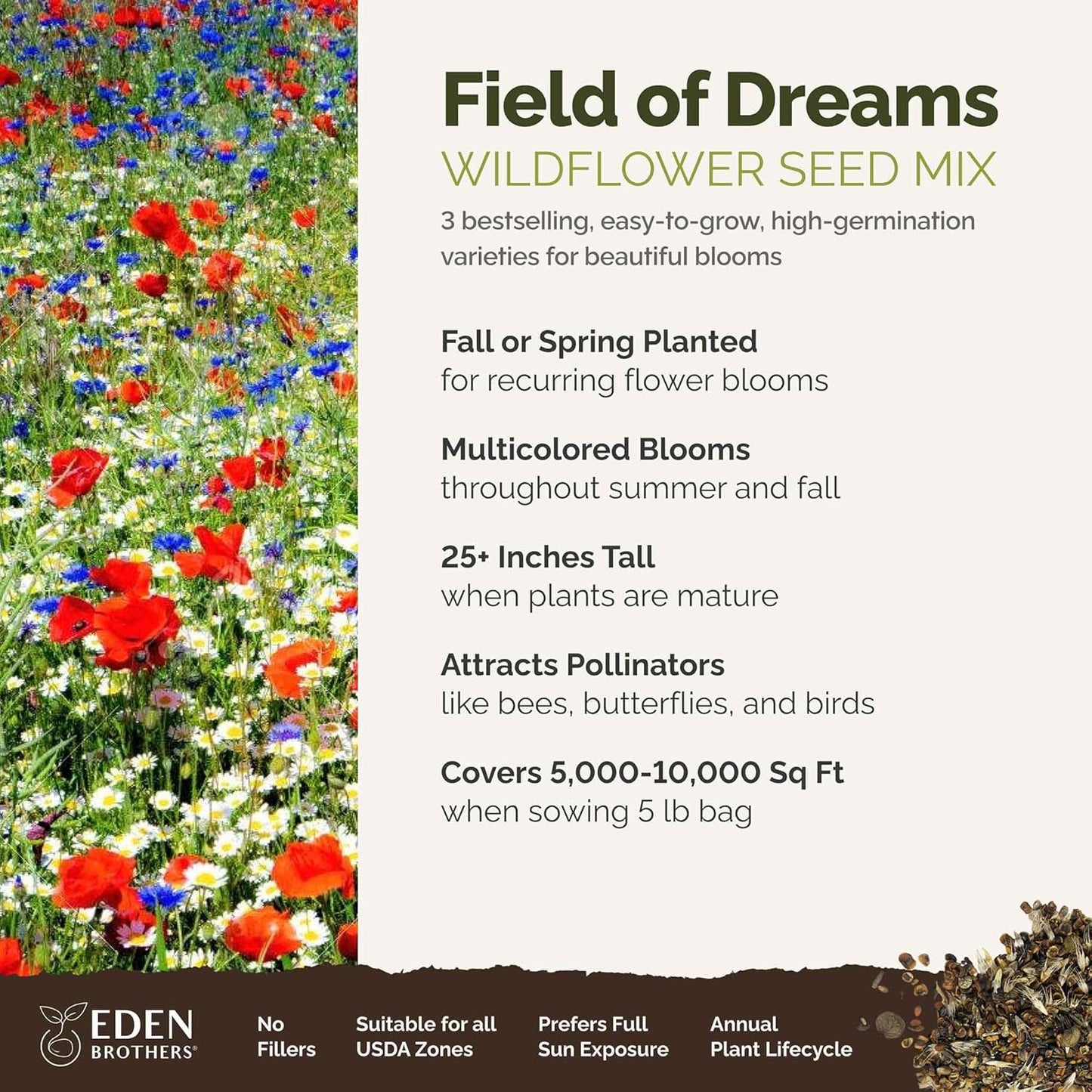 Eden Brothers Field of Dreams Flower Mixed Seeds for Planting, 5 lb, 2,400,000+ Seeds with German Chamomile, Cornflower | Attracts Pollinators, Plant in Spring or Fall, Zones 3, 4, 5, 6, 7, 8, 9, 10