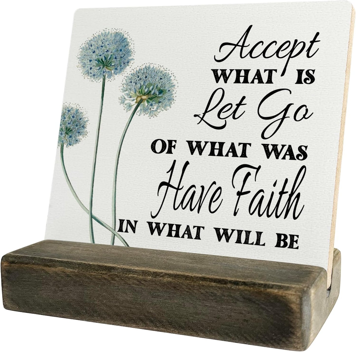Primitive Wooden Sign, Accept What is Let Go of What Was Have Faith in What Will Be, Desk Plaque with Wooden Stand 4 x 4.3 inches, Inspirational Farmhouse Decor, Home Decor, Mindset Gifts, A